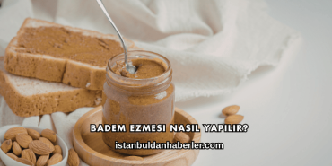 Badem Ezmesi Nasıl Yapılır