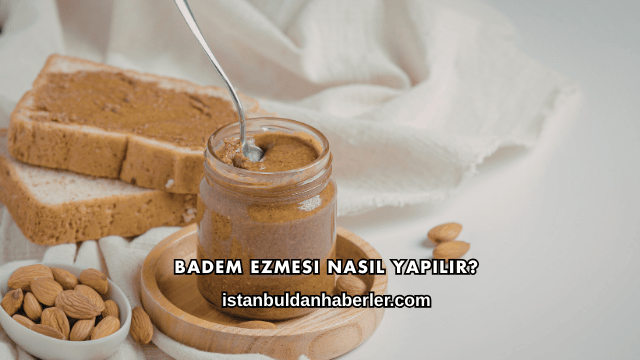 Badem Ezmesi Nasıl Yapılır