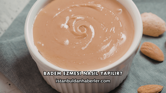 Badem Ezmesi Nasıl Yapılır