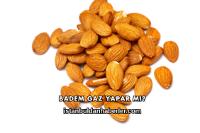 Badem Gaz Yapar mı?