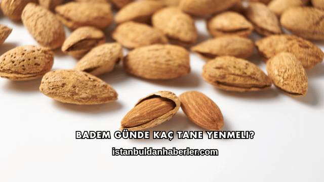 Badem Günde Kaç Tane Yenmeli?