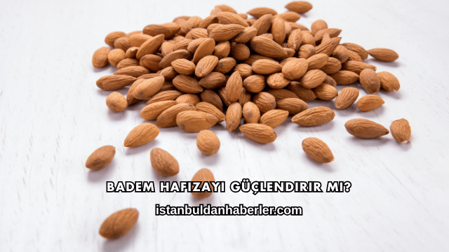 Badem Hafızayı Güçlendirir mi?