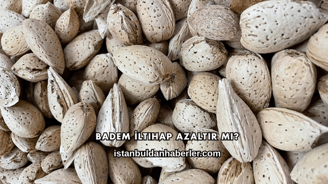 Badem İltihap Azaltır mı?