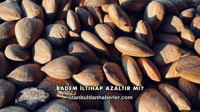 Badem İltihap Azaltır mı?