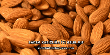 Badem Kabızlığa İyi Gelir mi?