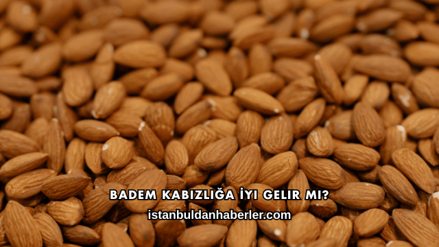 Badem Kabızlığa İyi Gelir mi?