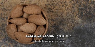 Badem Melatonin İçerir mi?