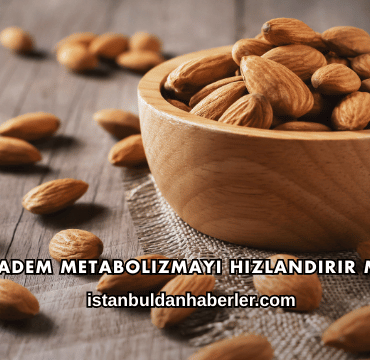 Badem Metabolizmayı Hızlandırır mı?