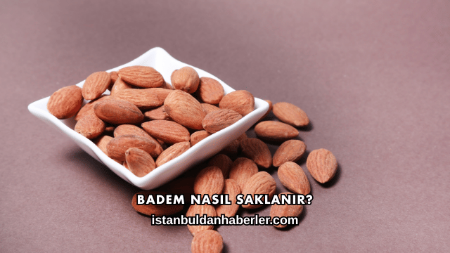 Badem Nasıl Saklanır?