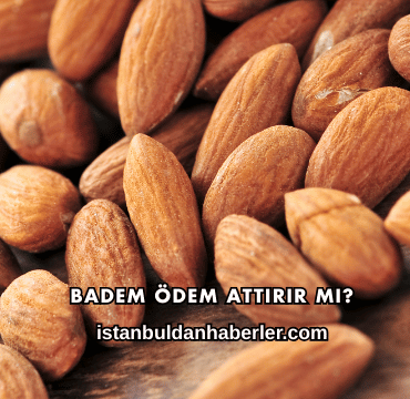 Badem Ödem Attırır mı?