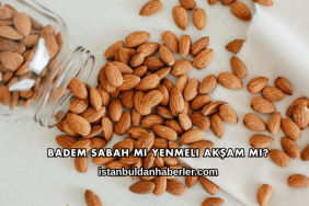 Badem Sabah mı Yenmeli Akşam mı?