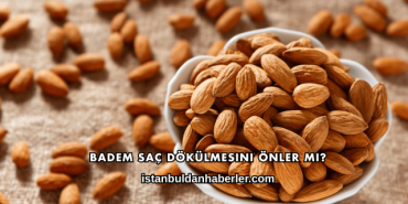 Badem Saç Dökülmesini Önler mi?
