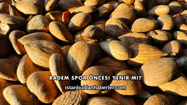 Badem Spor Öncesi Yenir mi?