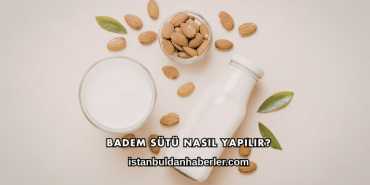 Badem Sütü Nasıl Yapılır?