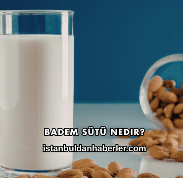 Badem Sütü Nedir?