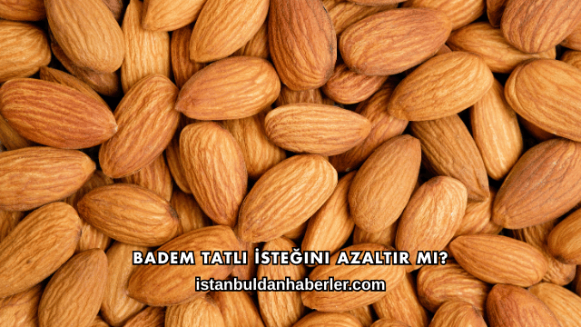 Badem Tatlı İsteğini Azaltır mı?