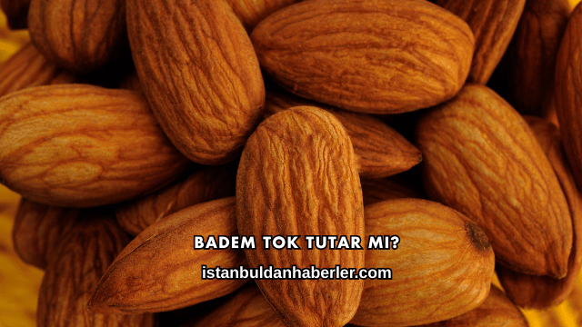 Badem Tok Tutar mı?