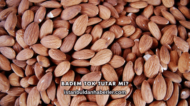 Badem Tok Tutar mı?