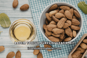 Badem Tokluk Süresini Uzatır mı?
