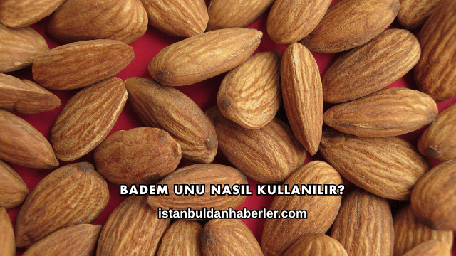 Badem Unu Nasıl Kullanılır?