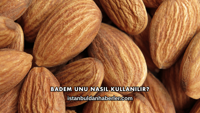 Badem Unu Nasıl Kullanılır?
