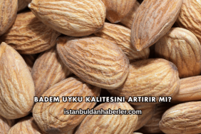 Badem Uyku Kalitesini Artırır mı?