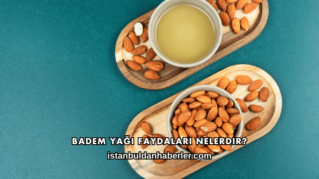 Badem Yağı Faydaları Nelerdir?