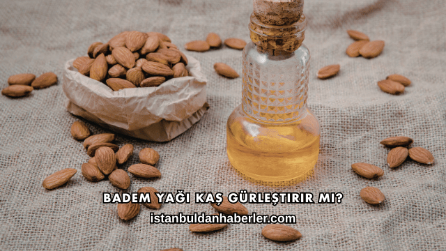 Badem Yağı Kaş Gürleştirir mi?