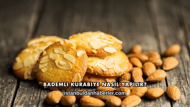Bademli Kurabiye Nasıl Yapılır