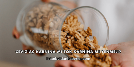 Ceviz Aç Karnına mı Tok Karnına mı Yenmeli?