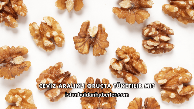 Ceviz Aralıklı Oruçta Tüketilir mi?