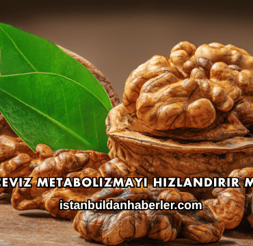 Ceviz Metabolizmayı Hızlandırır mı?