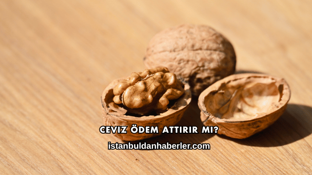 Ceviz Ödem Attırır mı?