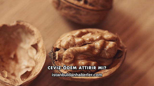 Ceviz Ödem Attırır mı?