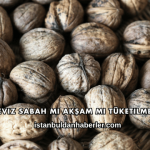 Ceviz Sabah mı Akşam mı Tüketilmeli?