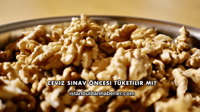 Ceviz Sınav Öncesi Tüketilir mi?