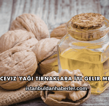 Ceviz Yağı Tırnaklara İyi Gelir mi?