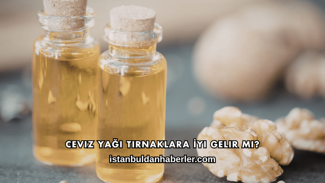Ceviz Yağı Tırnaklara İyi Gelir mi?