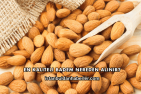 En Kaliteli Badem Nereden Alınır?