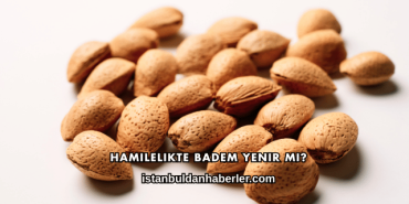 Hamilelikte Badem Yenir mi?