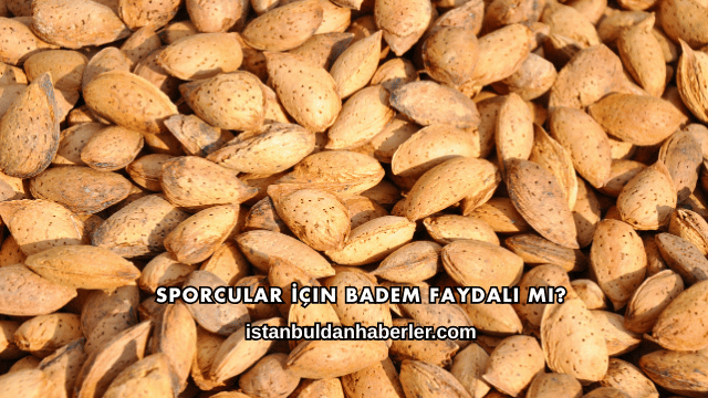 Sporcular İçin Badem Faydalı mı?