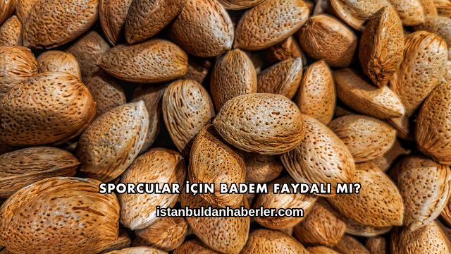 Sporcular İçin Badem Faydalı mı?